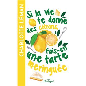 Si la vie te donne des citrons, fais-en une tarte meringuée de Charlotte&nbsp;Léman