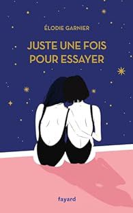 Juste une fois pour essayer de Elodie&nbsp;Garnier
