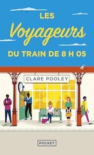 Les voyageurs du train 8 h 05 de Clare Pooley