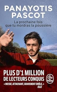 La prochaine fois que tu mordras la poussière de Panayotis Pascot