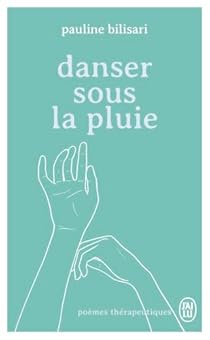 Danser sous la pluie: Poèmes&nbsp;thérapeutiques