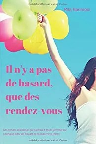 Il  n&rsquo;y a pas de hasard, que des rendez vous de Rita&nbsp;Badraoui